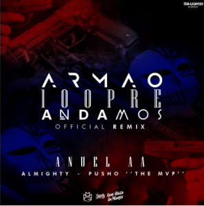 Anuel AA Ft. Pusho y Almighty – Armao 100pre Andamos (Official Remix)